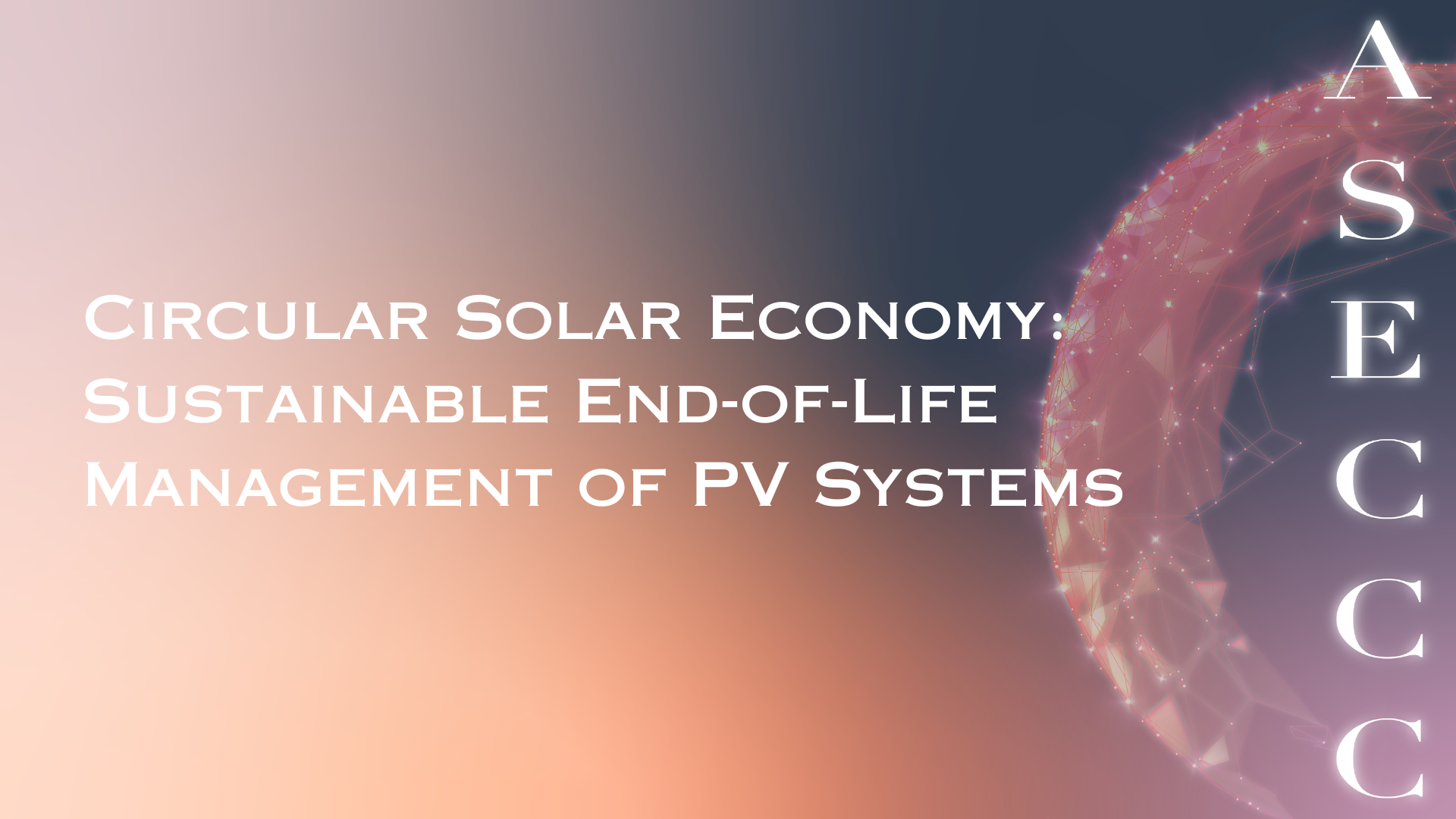 Circular Solar Economy: Sustainable End of Life Management of PV Systems