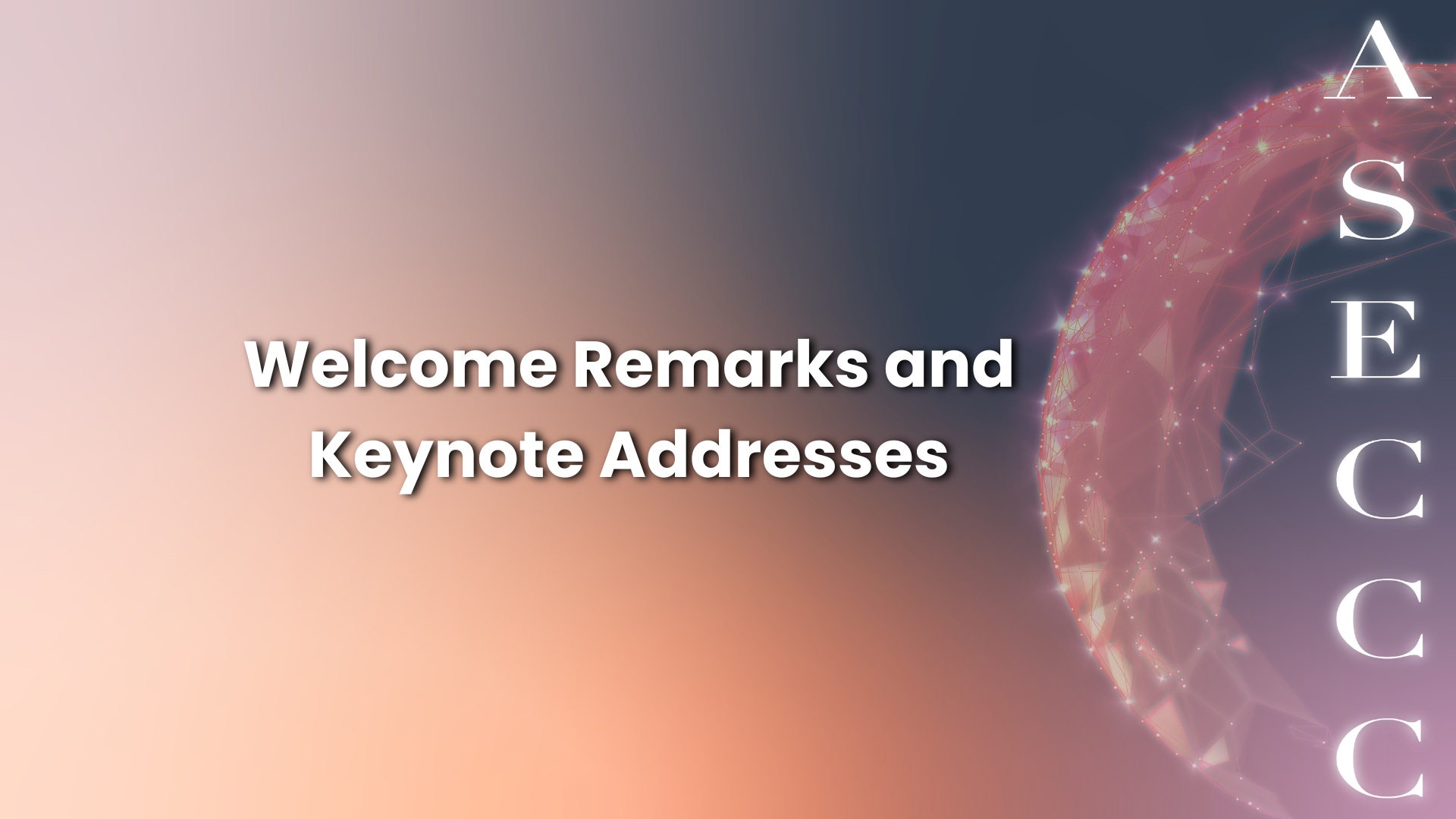 Opening Session: Welcome Remarks and Keynote Addresses
