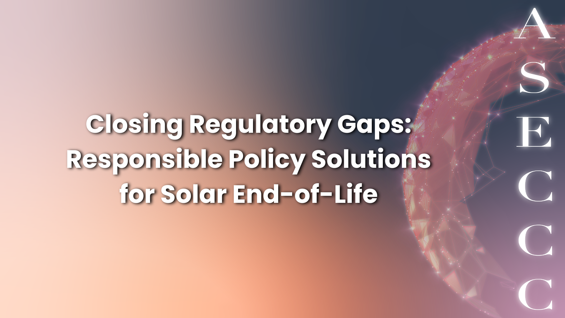 Closing Regulatory Gaps: Responsible Policy Solutions for Solar End-of-Life